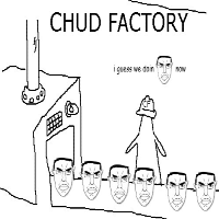 Chud Factory